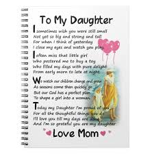 She is the one who makes you proud and she is the only one who is ready to cross any hurdle to see you smile. To My Daughter I Sometimes Wish Notebook Zazzle Com Birthday Quotes For Daughter Daughter Love Quotes Proud Of My Daughter