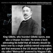 King Gillette Who Founded Gillette Razors Was Also A Utopian Socialist He Wrote A Book Advocating His Belief T Writing A Book Unbelievable Facts Funny Facts
