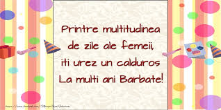 Unii zic ca e astazi, pe 9 martie ziua barbatului, altii opteaza pentru 5 mai si unii pentru toate zilele din saptamana mai putin cele in care nu se dau stiri la telejurnal. Cele Mai Frumoase Mesaje Felicitari De Ziua Barbatului Felicitari