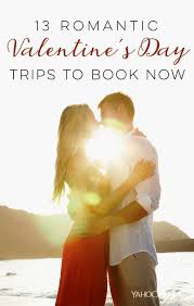 Go for the wow with our truly original valentine's flowers & gifts! 13 Romantic Valentine S Day Trips To Book Right Now