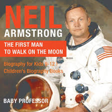 We came in peace for. Neil Armstrong The First Man To Walk On The Moon Biography For Kids 9 12 Children S Biography Books Professor Baby 9781541911932 Amazon Com Books