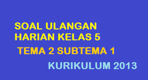 Kegiatan ekonomi adalah semua kegiatan yang dilakukan manusia untuk memenuhi kebutuhan. Soal Ulangan Harian Tema 2 Subtema 1 Kelas 5 Kurikulum 2013 Revisi 2017 Riyanpedia