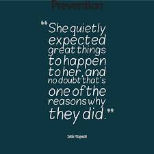 She Quietly Expected Great Things To Happen To Her She Quietly Expected Great Things To Happen To Her And No Doubt That S One Of The Reasons Why They Did Believe Quotes Inspirational Quotes Meaningful Quotes