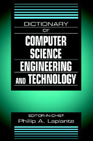 Computer is an information processing machine. Dictionary Of Computer Science Engineering And Technology 1st Editi