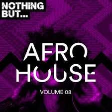 Va Nothing But Afro House Vol 08 New House Music 2018 Best House Music 2018 Latest House Music Deep House Music House Music Djs Electro House Music