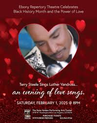 We begin Black History Month and the Month of Love with Terry Steele Sings  Luther Vandross: An Evening of Love Songs ❤TONIGHT at 8pm❤ Nate Holden  Performing Arts Center Join us! www.ebonyrep.org