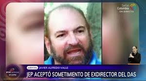 JEP aceptó sometimiento de exdirector del DAS