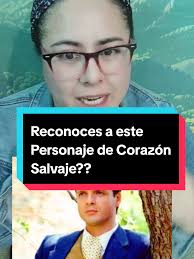Corazón Salvaje: Reconoce al Personaje Clave