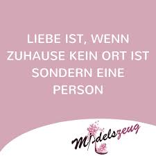 Liebe Ist Wenn Zuhause Kein Ort Ist Sondern Eine Person Madelszeug Spruche Zitate Quotes Leben Liebe Freundscha Spruche Zitate Spruche Zitate