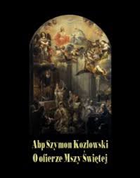 Kalendarz katolickiego towarzystwa dobroczynności przy kościele św. Ebook O Ofierze Mszy Swietej Szymon Kozlowski Czytio Pl