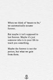 Someday We Will Find What We Are Looking For Or Maybe Not Meaning Pin By Anita Khan On Relationship Life Quotes Inspirational Quotes Relationship Quotes