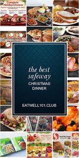 Check the safeway website (at the related link below. Safeway Modesto Prepared Christmas Dinner Safeway Modesto Prepared Christmas Dinner Rewards Logo Log In Sign Up Learn More Choose A Store Rewards Logo Learn More Log In To Your Rewards Account