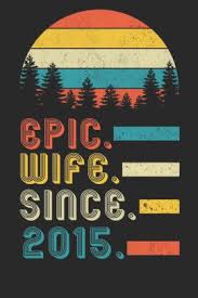 Keep the spark alive with these thoughtful and practical wood gift ideas for her. Womens Epic Wife Since 2015 Notebook 5th Wedding Anniversary Gift For Her By Epic Since Wedding Gifts Paperback Barnes Noble