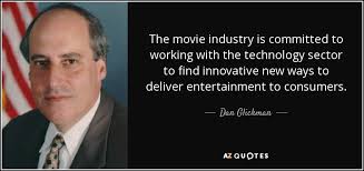 Dan Glickman quote: The movie industry is committed to working with the  technology...