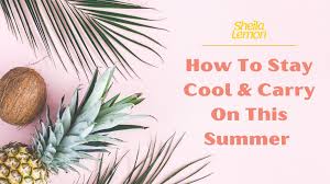 How to Stay Cool & Carry