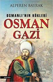 Babası ertuğrul gazi, annesi hayme hatun'dur.1281'de, 23 yaşındayken kayı boyu'nun. Osman Gazi Osmanli Nin Kokleri Amazon Co Uk Alperen Bayrak 9786052690604 Books
