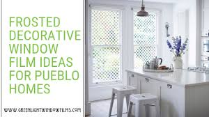 5% coupon applied at checkout. Decorative Window For Bathrooms Kitchens And Entryways In Pueblo Greenlight Window Films