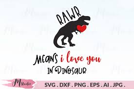 Rawr Means I Love You In Dinosaur Svg 179178 Cut Files Design Bundles