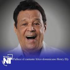 El cantante lírico dominicano, Henry Ely falleció este domingo por  complicaciones respiratorias en el Hospital Marcelino Vélez Santana, de  Santo Domingo Oeste, quien estaba aquejado de COVID-19. Ely, nacido en  Santiago en