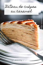Gateau De Crepes Au Caramel Recettes Recette Recette Alimentation Nourriture