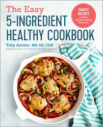 Whether you are a novice or an experienced cook, there is a recipe to su. The Easy 5 Ingredient Healthy Cookbook Simple Recipes To Make Healthy Eating Delicious Toby Amidor 9781641520041 Amazon Com Books