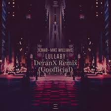 Lullaby (acoustic version), off from his release with the same title, which was released on 2019. R3hab Mike Williams Lullaby Deranx Remix Unofficial Spinnin Records