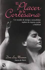 El placer de la cortesana/ The pleasure of the courtesan: Un Mundo De  Intriga Y Sensualidad, Repleto De Riqueza, Poder Y Fatalidad