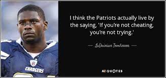 Ladainian Tomlinson Quote I Think The Patriots Actually Live By The Saying If