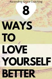 Can you live a content and fulfilling life even if there are coaching is an excellent and worthwhile investment in yourself. Self Love Is Hard Here S 8 Ways To Love Yourself Better Ascending Grace