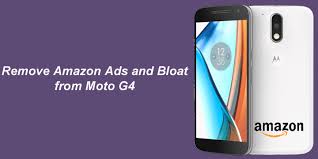 I have the amazon prime version of the moto g play. How To Remove Amazon Ads And Bloatware From Moto G4