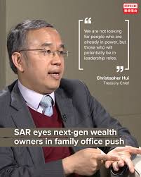 Hong Kong is looking to tap the next generation of wealth owners in its  push to promote the SAR as a place for family offices, according to  treasury chief Christopher Hui. The