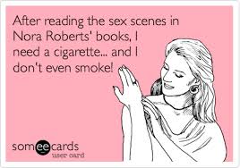 After Reading The Sex Scenes In Nora Roberts Books I Need A Cigarette And I Don T Even Smoke Confession Ecard Слитые фотографии (nora mørk leaked) 18+. sex scenes in nora roberts books