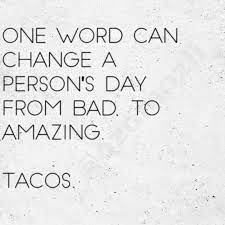 Dear tuesday, nobody likes you either. Taco Tuesday Workout Quotes Funny Taco Quote Taco Tuesdays Humor