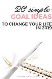 20 Goal Ideas For 2019 This List Of New Years Resolutions Is A Great Goal Setting Guide For 2019 These Are Serio Personal Goals New Year Goals Setting Goals