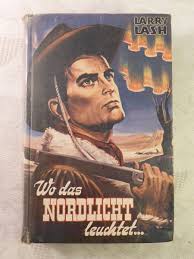 altes Leihbuch Wo das Nordlicht leuchtet ... Larry Lash Alfred Mülbüsch  Verlag