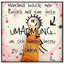 Manchmal Braucht Man Einfach Mal Eine Feste Umarmung Um Sich Wieder Besser Zu Fuhlen Aufmunternde Spruche Spruche Nachdenkliche Spruche