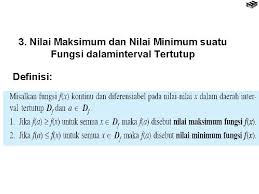 Cara menentukan nilai maksimum dan minimum suatu fungsi. Bab 8 Turunan Standar Kompetensi Q Menggunakan Konsep