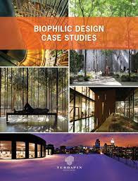 Biophilic Design Case Studies By Terrapin Biophilic Architecture Biophilic Design Design Case Study