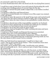 If I Had My Life To Live Over Again Quotes If I Had My Life To Live Over Erma Bombeck Quotes Quotes Words
