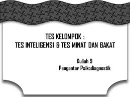 Merupakan gambaran kompetensi dan minat terhadap peran. Tes Kelompok Tes Inteligensi Tes Minat Dan Bakat Ppt Download