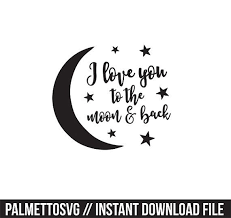 Te Amo A La Luna Y Volver Svg Dxf Archivo Descarga Por Palmettosvg To The Moon And Back Tattoo Love You Tattoos For Daughters