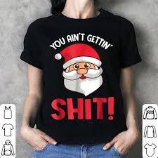 Myvidster is a social video sharing and bookmarking site that lets you collect, share and search your videos. Awesome You Ain T Gettin Shit Funny Santa Naughty Christmas Sweater Donnashirts