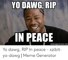 25 Best Memes About Xzibit Yo Dawg Meme Generator Xzibit Yo Dawg Meme Generator Memes