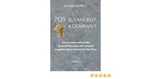 7q5 Il Vangelo A Qumran Italian Edition Guarino Giuseppe 9781090602626 Amazon Com Books