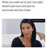 They already did and they weren't drunk. 25 Best One Night Stands Memes The Internets Memes