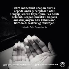 Doa jelek akan kembali kepada yang mendoakan : Cara Mencabut Ucapan Buruk Kepada Anak Keceplosan Atau Sengaja Entah Kapanpun Ya Allah Seluruh Ucapan Burukku Kepada Anakku Jangan Allah Buku Biografi Doa