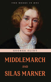 Middlemarch and Silas Marner [Book]
