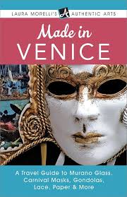 Made in Venice: A Travel Guide to Murano Glass, Carnival Masks, Gondolas,  Lace, Paper, & More (Laura Morelli's Authentic Arts) (English Edition)  eBook : Morelli, Laura: Amazon.fr: Boutique Kindle