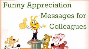 The best funny retirement wishes for coworkers and colleagues include. Funny Appreciation Messages For Colleagues