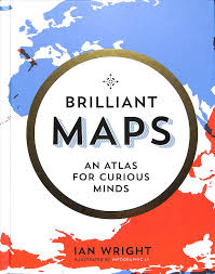 Buy Brilliant Maps by Ian Wright (author), Infographic.ly (Firm) (artist)  With Free Delivery | wordery.com